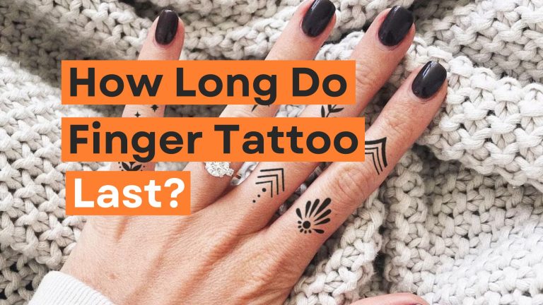 How Long Do Finger Tattoos Last