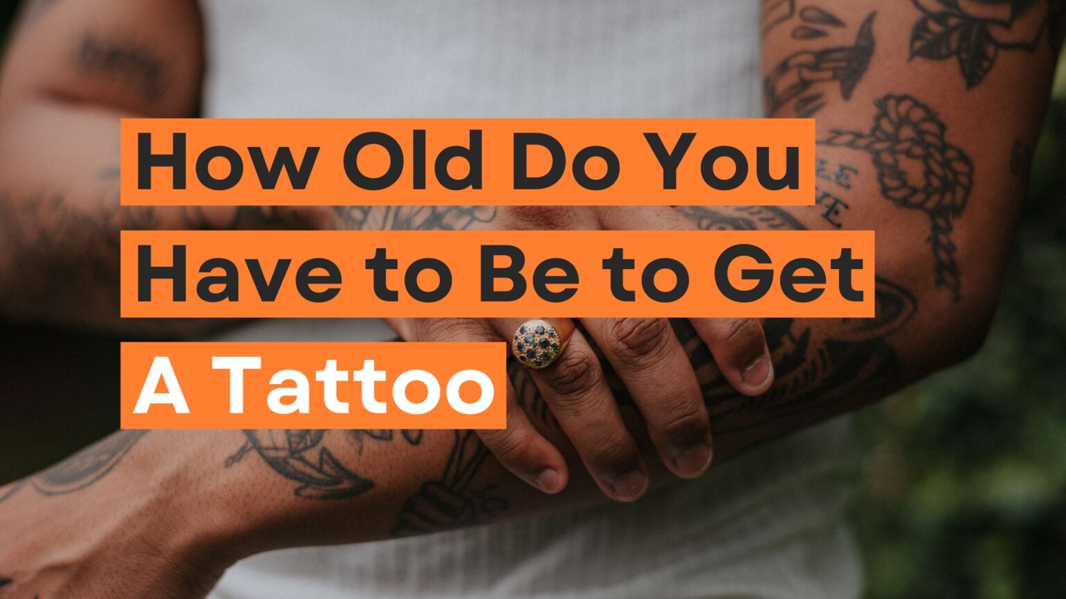 How Old You Have to Be to Get a Tattoo