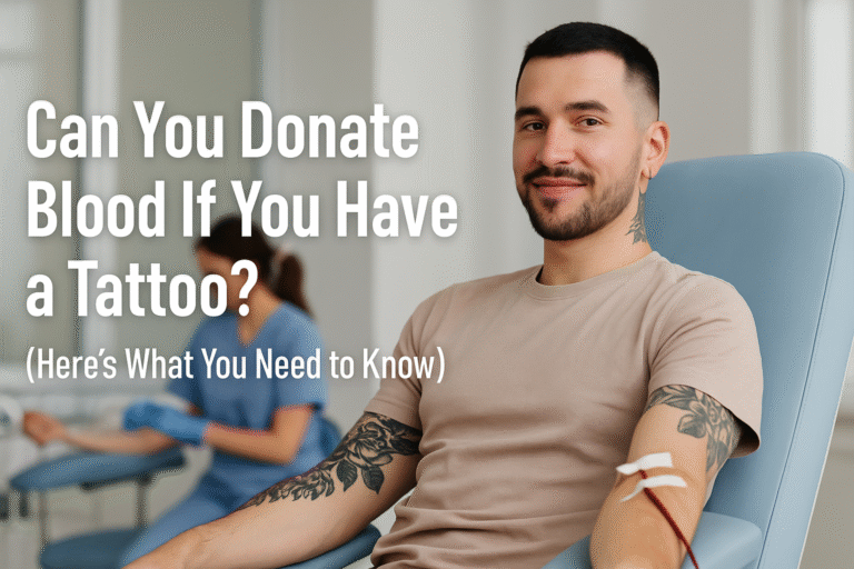 Can You Donate Blood If You Have a Tattoo? Let’s Clear It Up Once and for All!